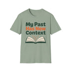 My Past Has New Context T-Shirt