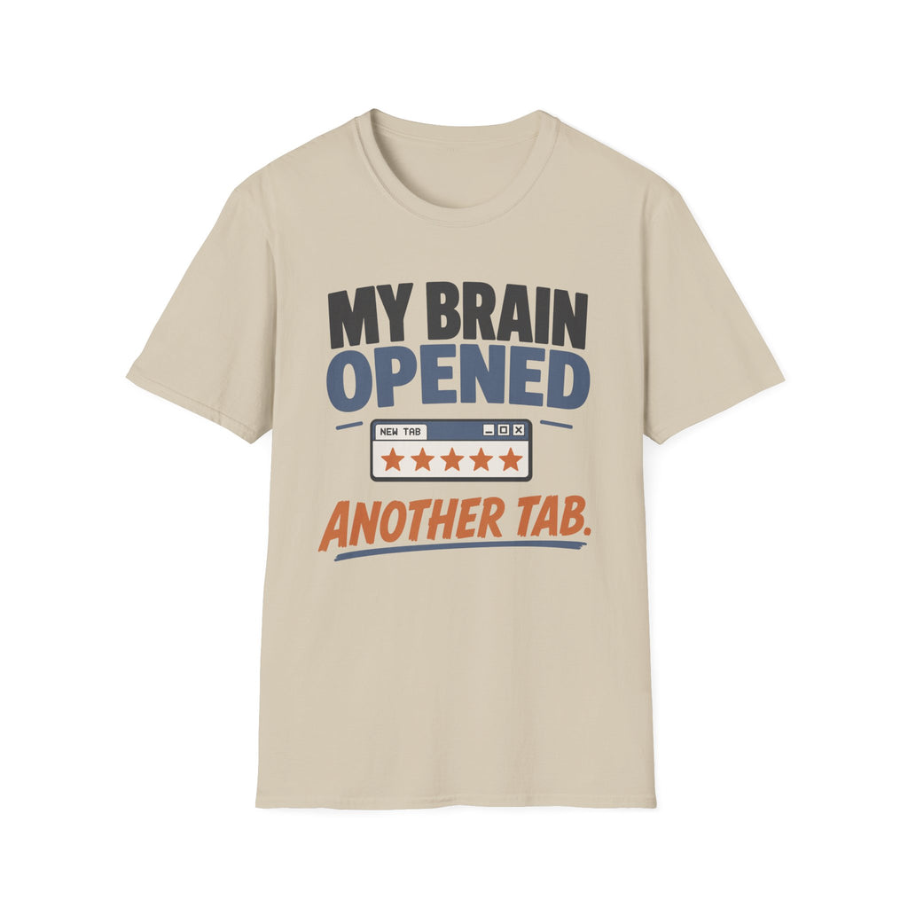 My Brain Opened Another Tab T-Shirt