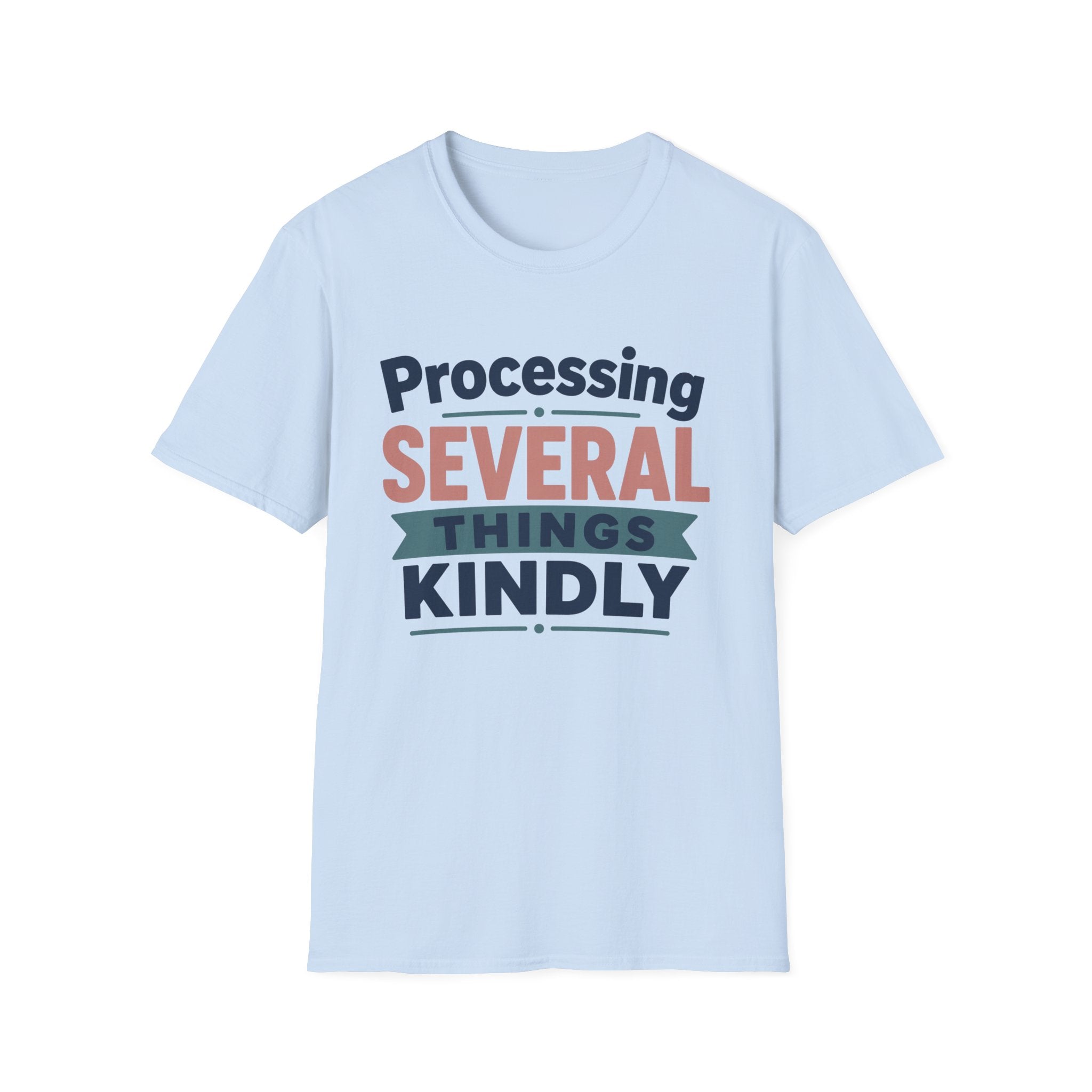 Processing Several Things Kindly T-Shirt
