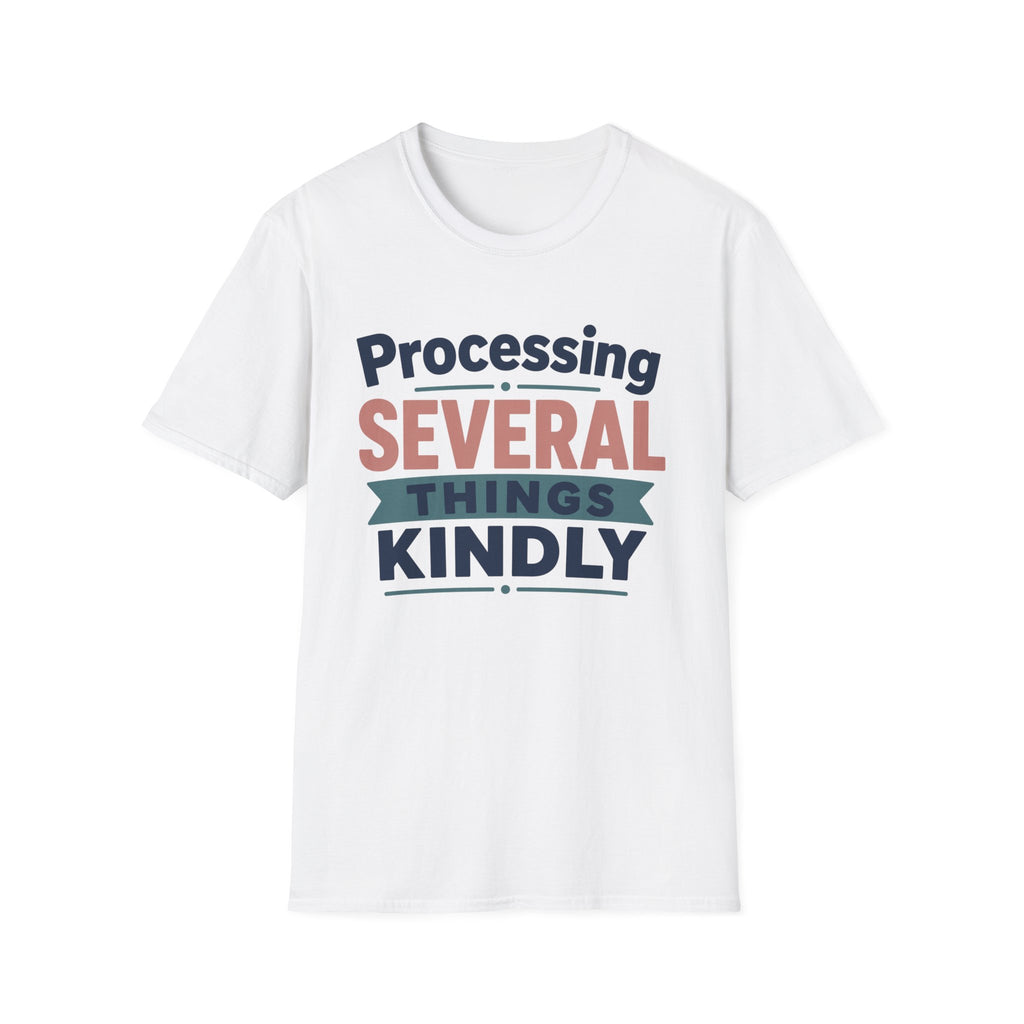 Processing Several Things Kindly T-Shirt