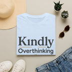 Kindly Overthinking T-Shirt