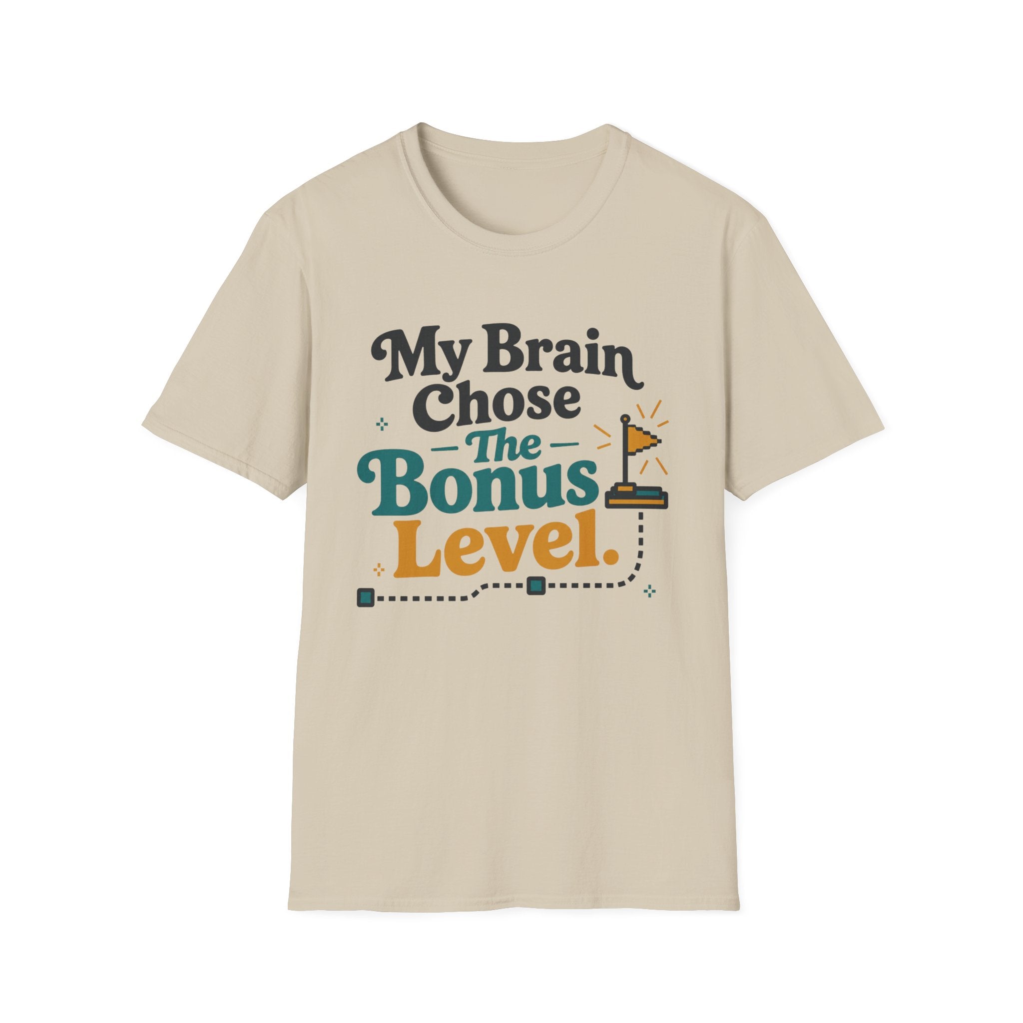 My Brain Chose The Bonus Level T-Shirt