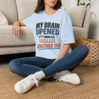 My Brain Opened Another Tab T-Shirt