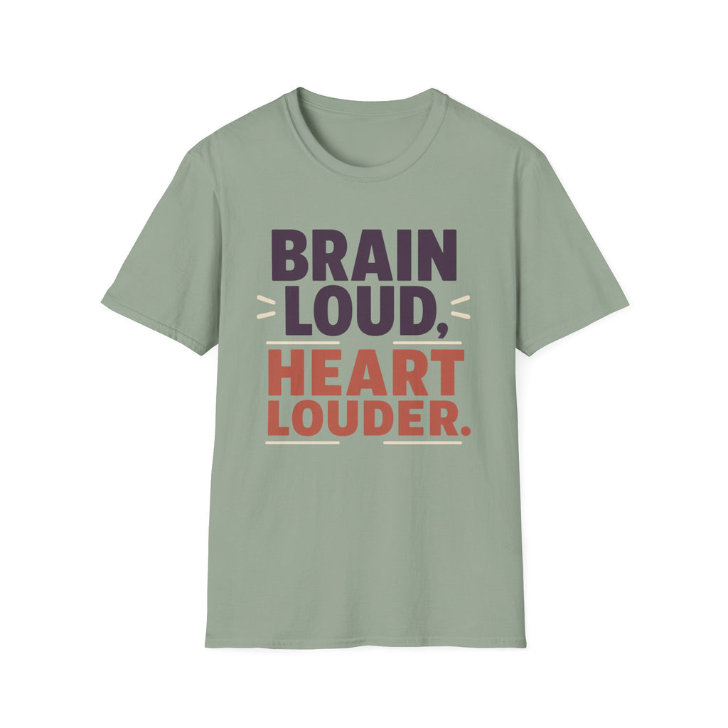 Brain Loud Heart Louder T-Shirt