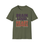 Brain Loud Heart Louder T-Shirt