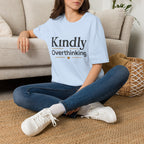 Kindly Overthinking T-Shirt