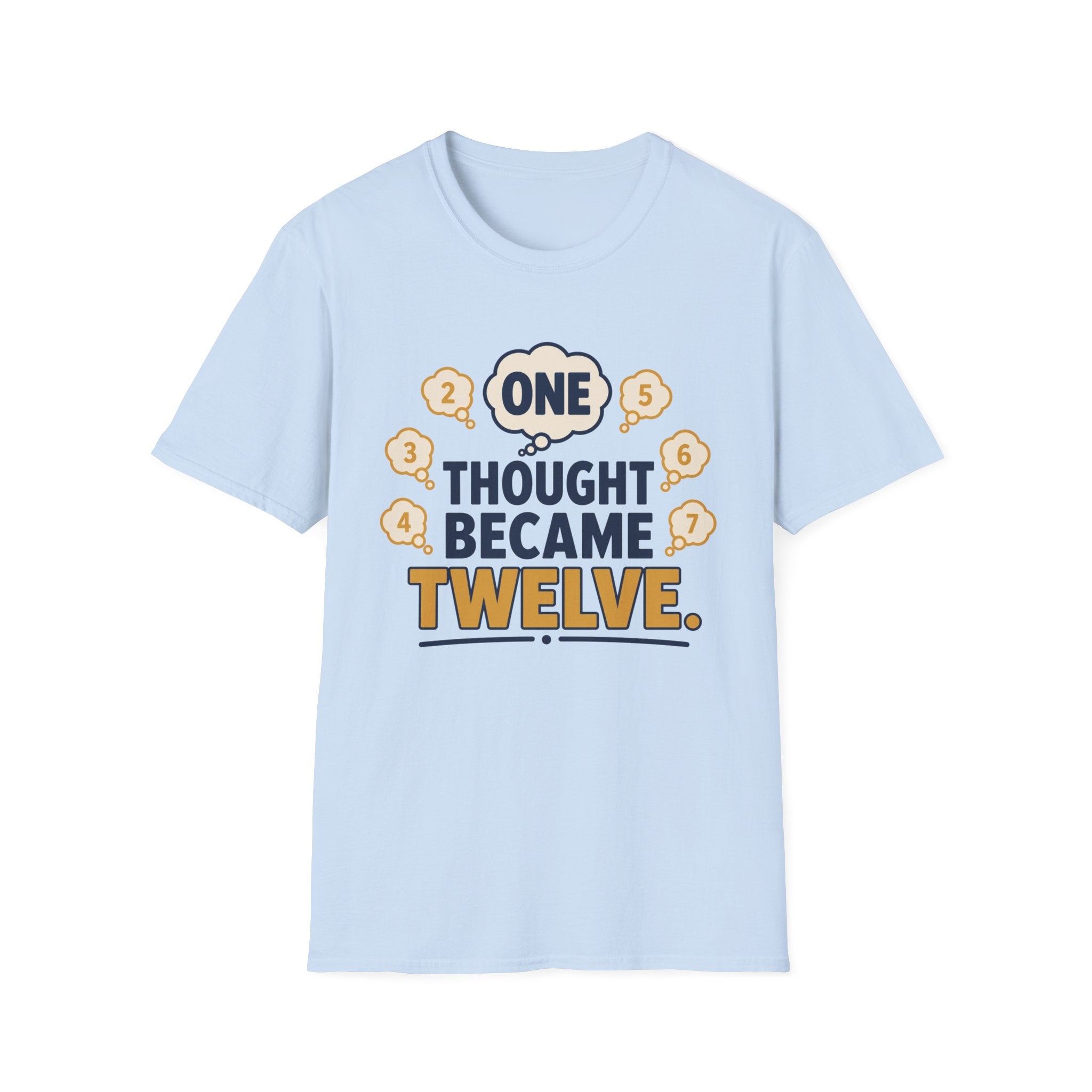 One Thought Became Twelve T-Shirt