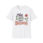 Not Late Just Blooming T-Shirt