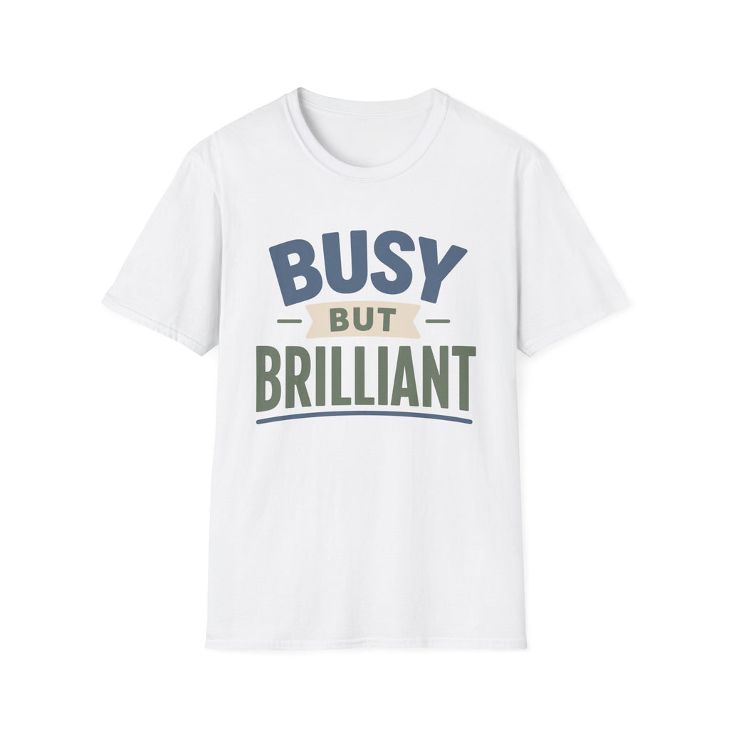 Busy But Brilliant T-Shirt