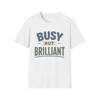 Busy But Brilliant T-Shirt