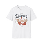 Followed A Thought Trail T-Shirt