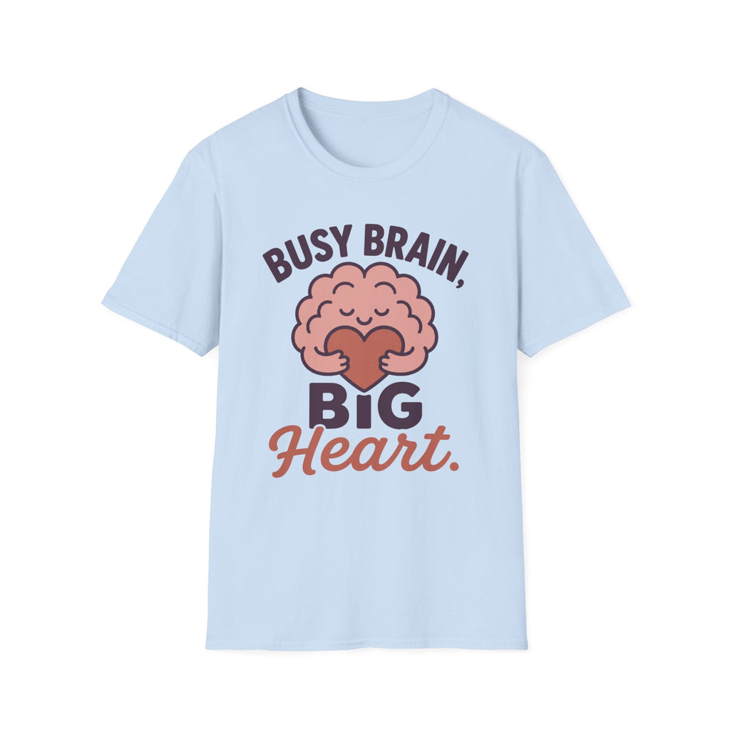 Busy Brain Big Heart T-Shirt