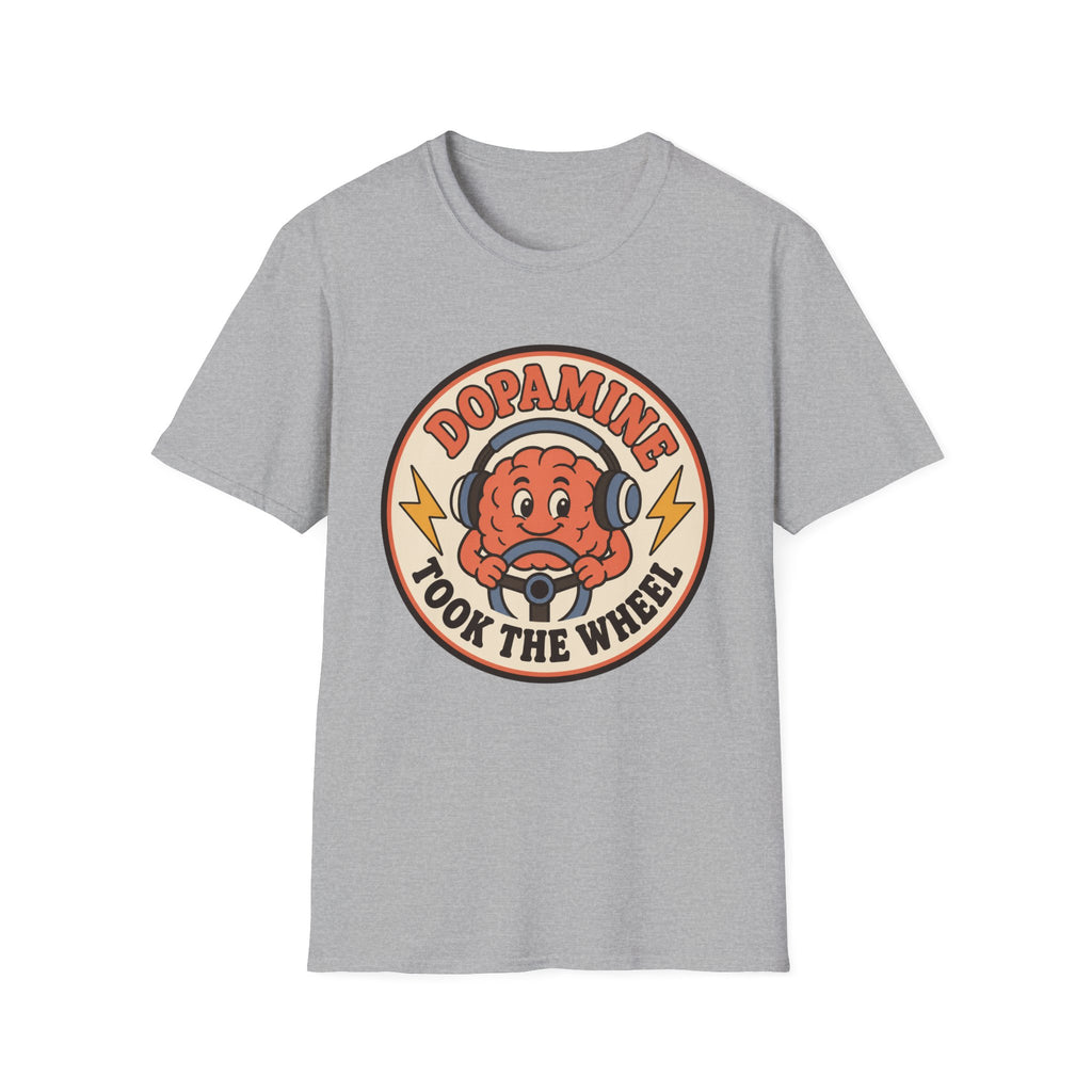 Dopamine Took The Wheel T-Shirt
