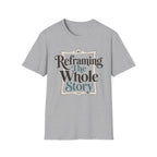 Reframing The Whole Story T-Shirt