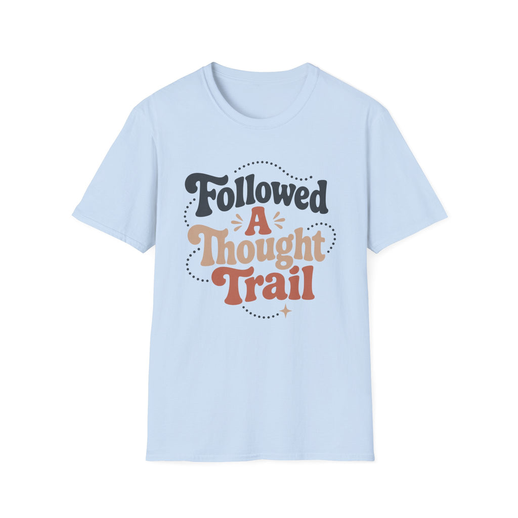 Followed A Thought Trail T-Shirt