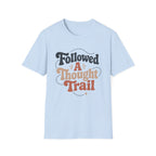 Followed A Thought Trail T-Shirt