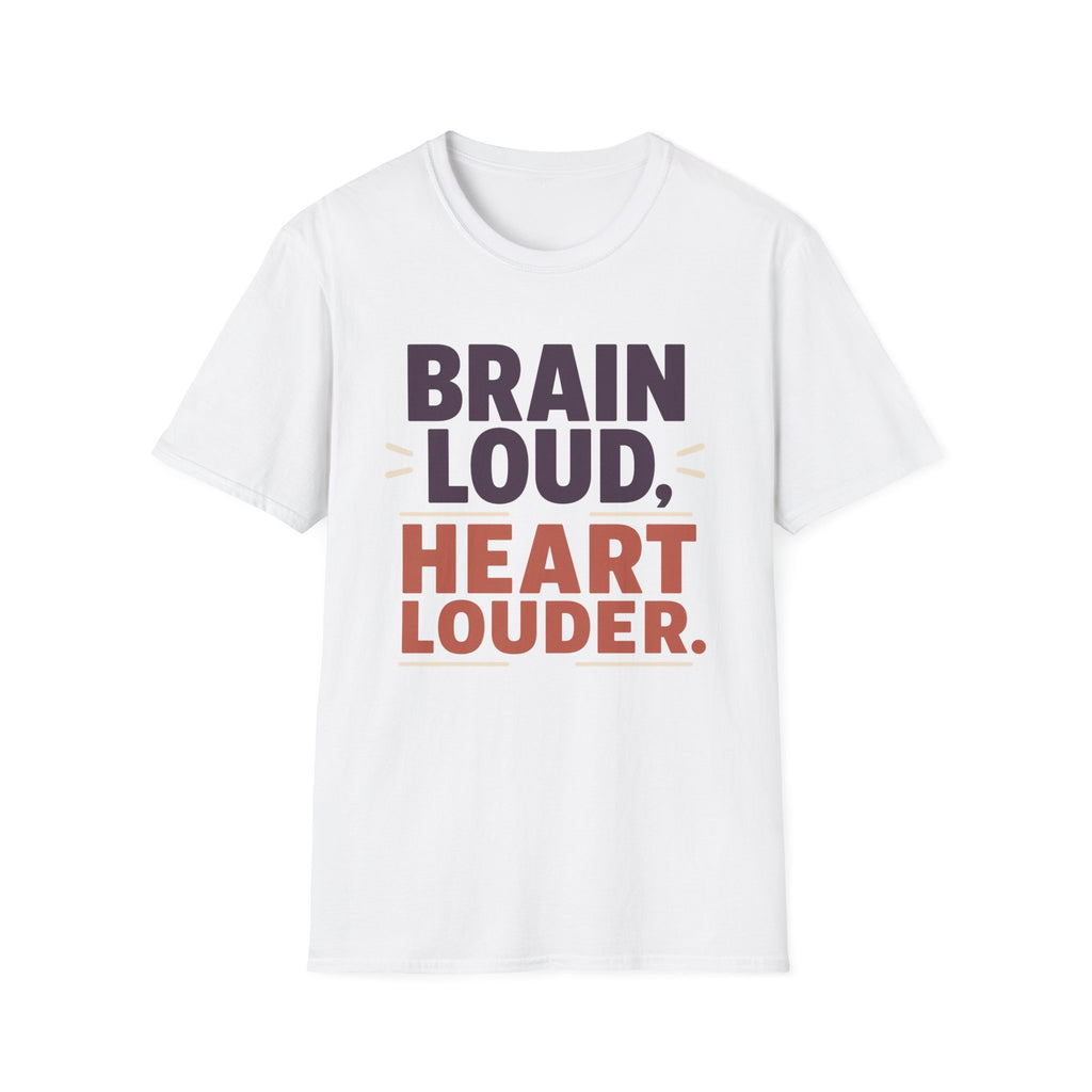 Brain Loud Heart Louder T-Shirt