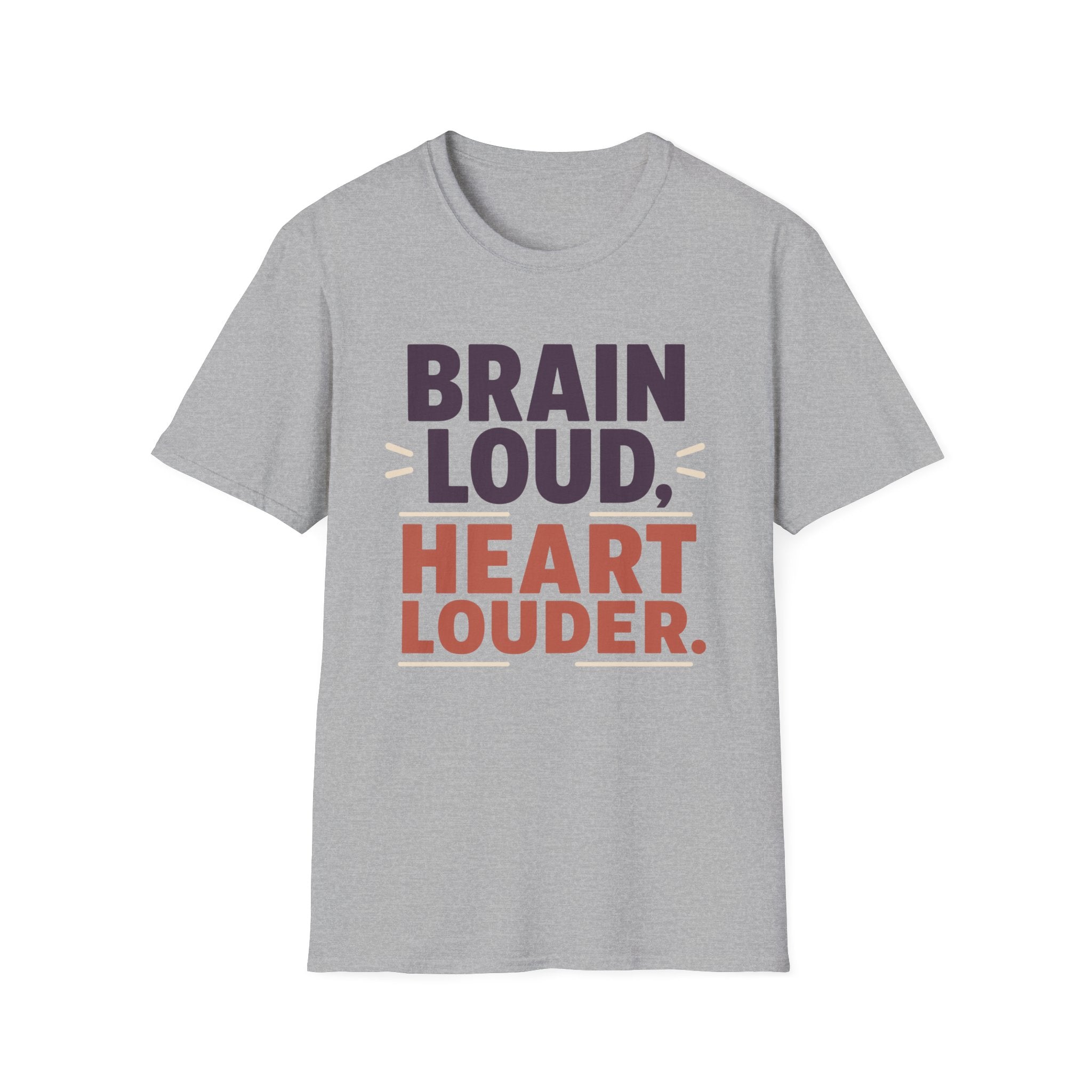 Brain Loud Heart Louder T-Shirt