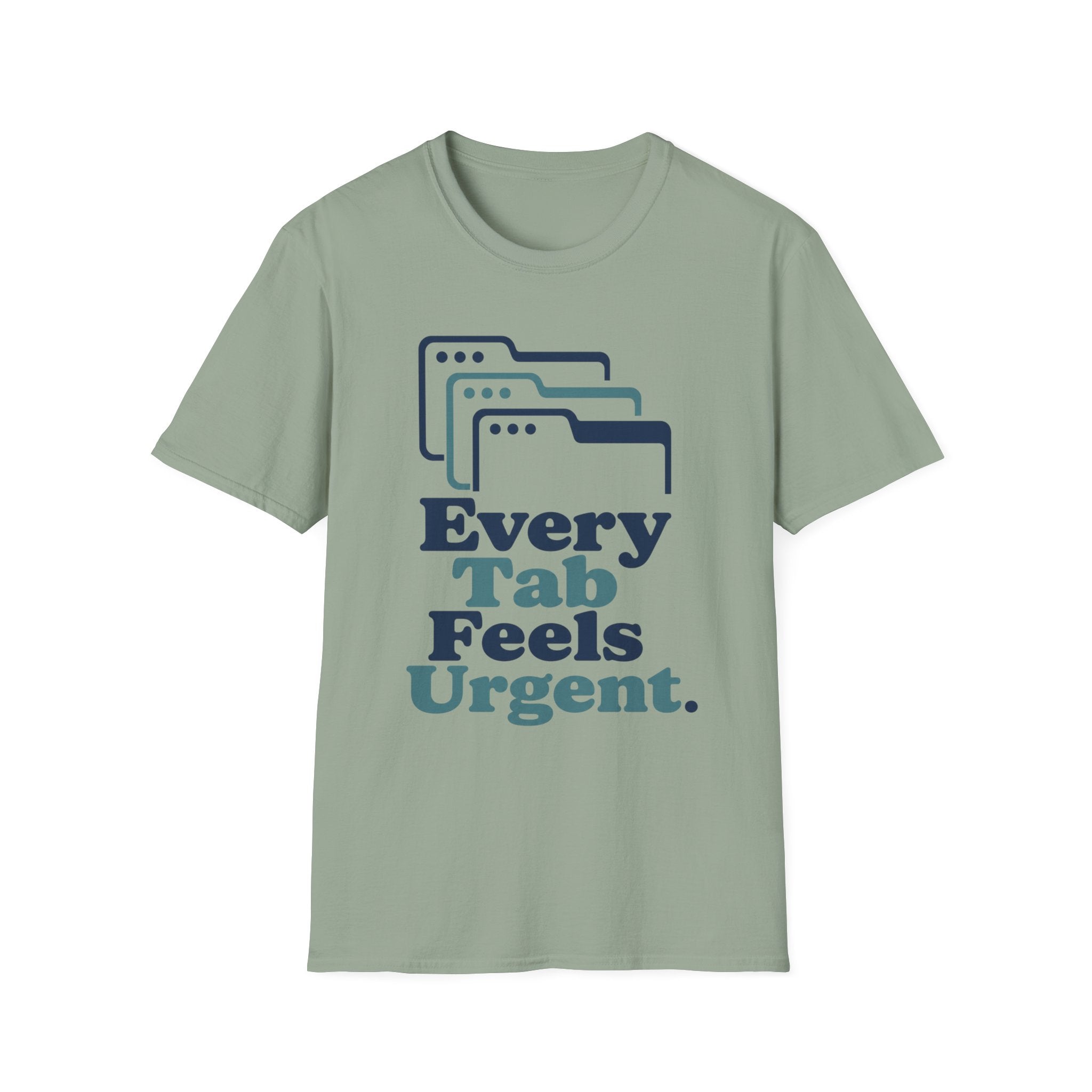 Every Tab Feels Urgent T-Shirt