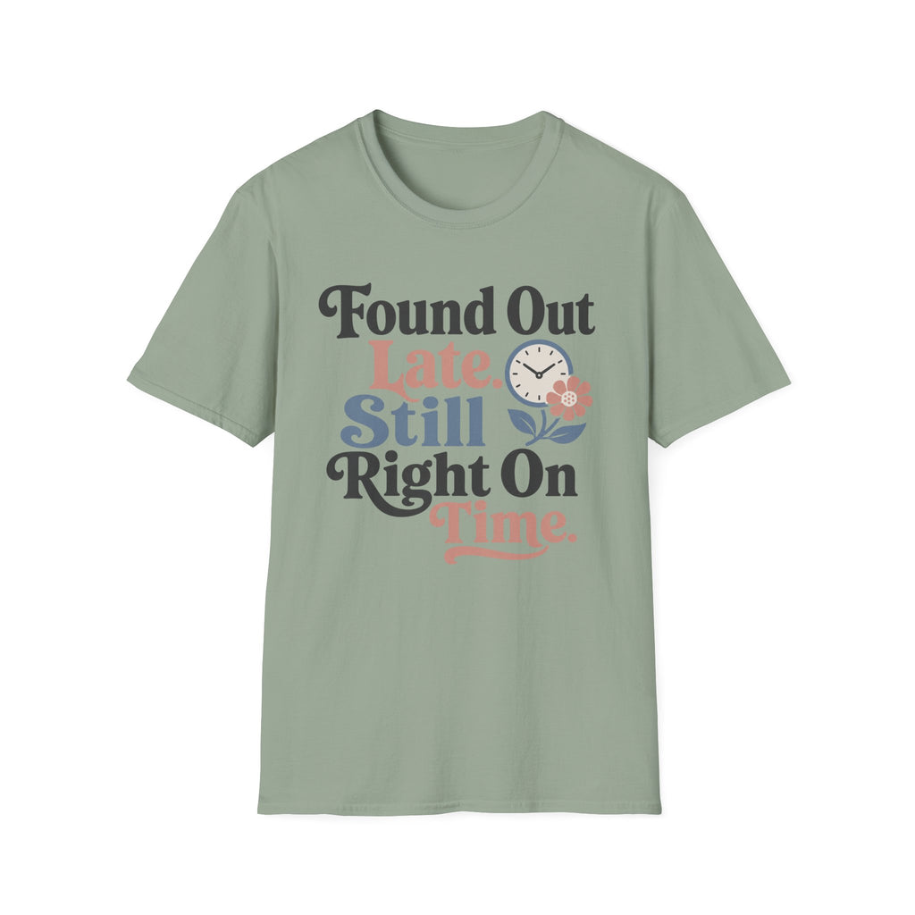 Found Out Late T-Shirt