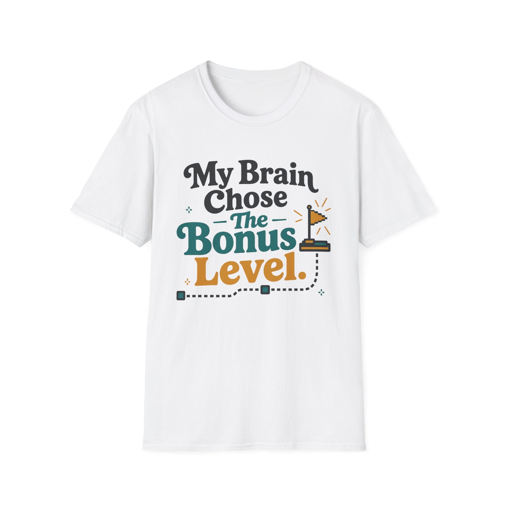 My Brain Chose The Bonus Level T-Shirt