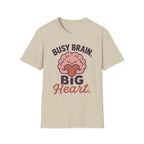 Busy Brain Big Heart T-Shirt