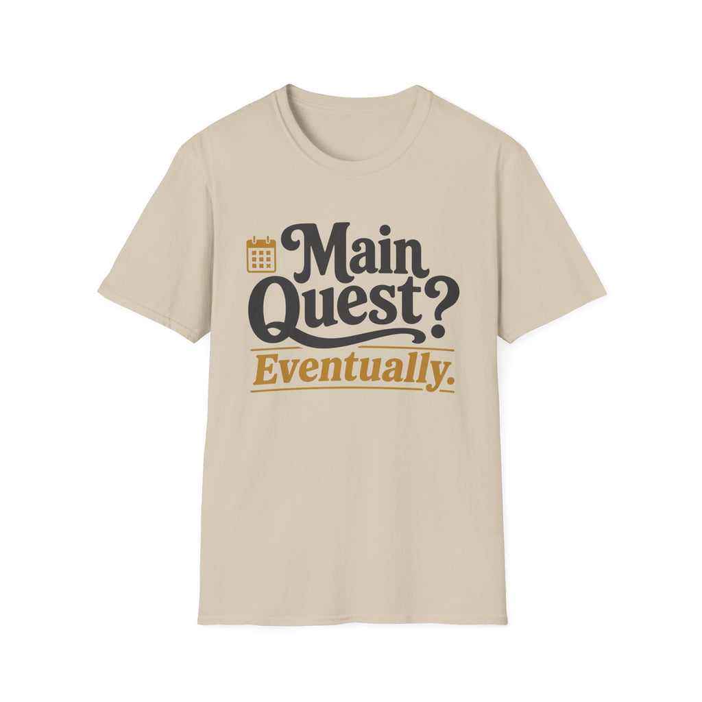 Main Quest Eventually T-Shirt
