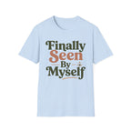 Finally Seen By Myself T-Shirt