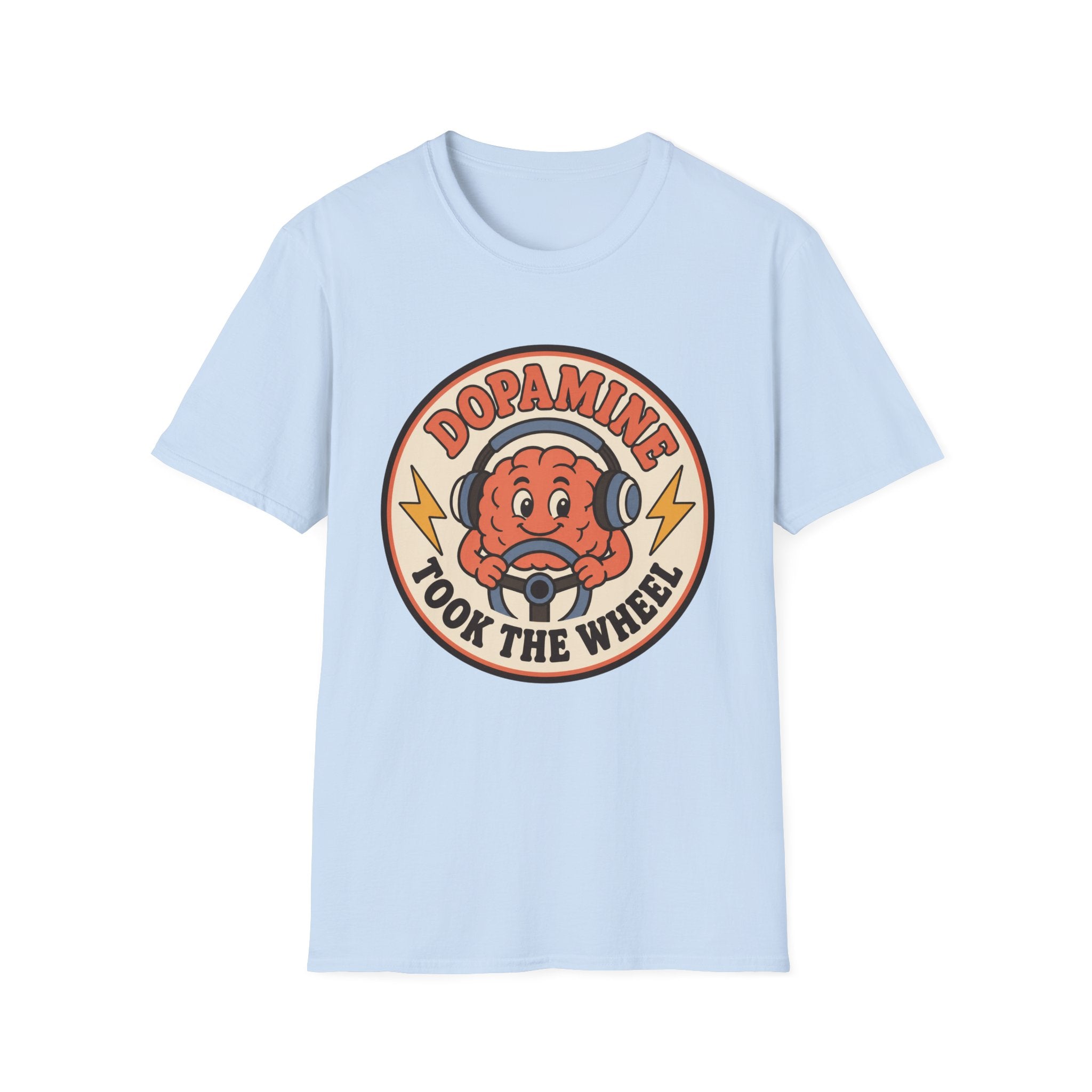 Dopamine Took The Wheel T-Shirt