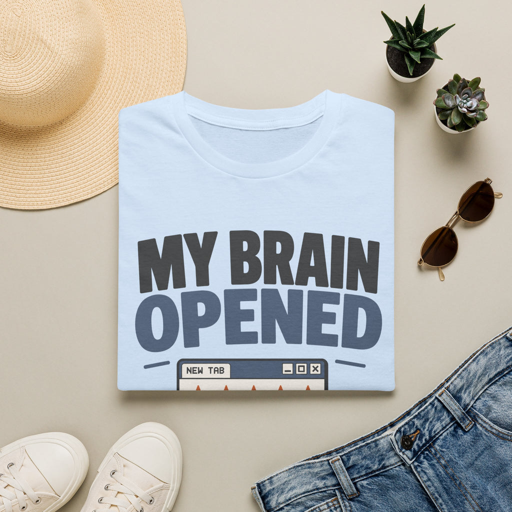 My Brain Opened Another Tab T-Shirt