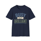 Busy But Brilliant T-Shirt