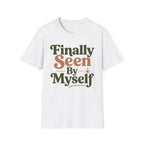 Finally Seen By Myself T-Shirt