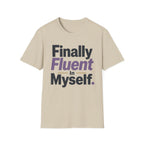 Finally Fluent In Myself T-Shirt