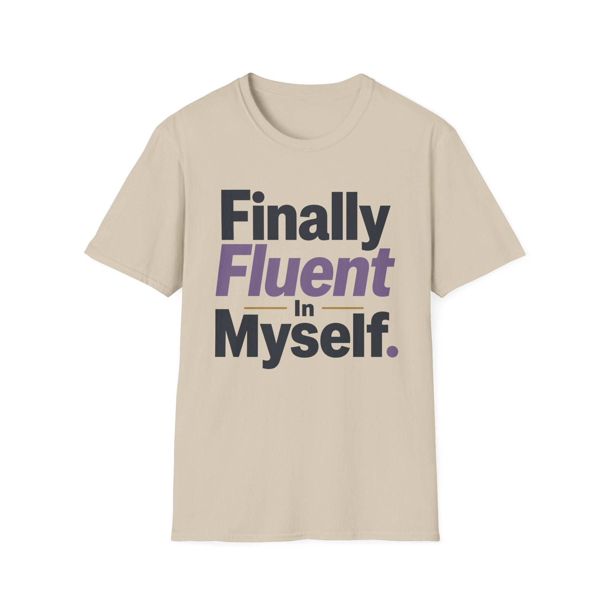 Finally Fluent In Myself T-Shirt