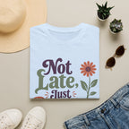 Not Late Just Blooming T-Shirt