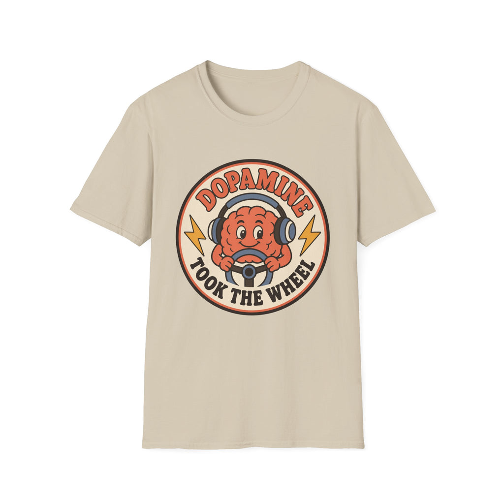 Dopamine Took The Wheel T-Shirt