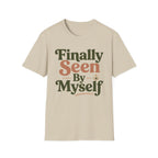 Finally Seen By Myself T-Shirt