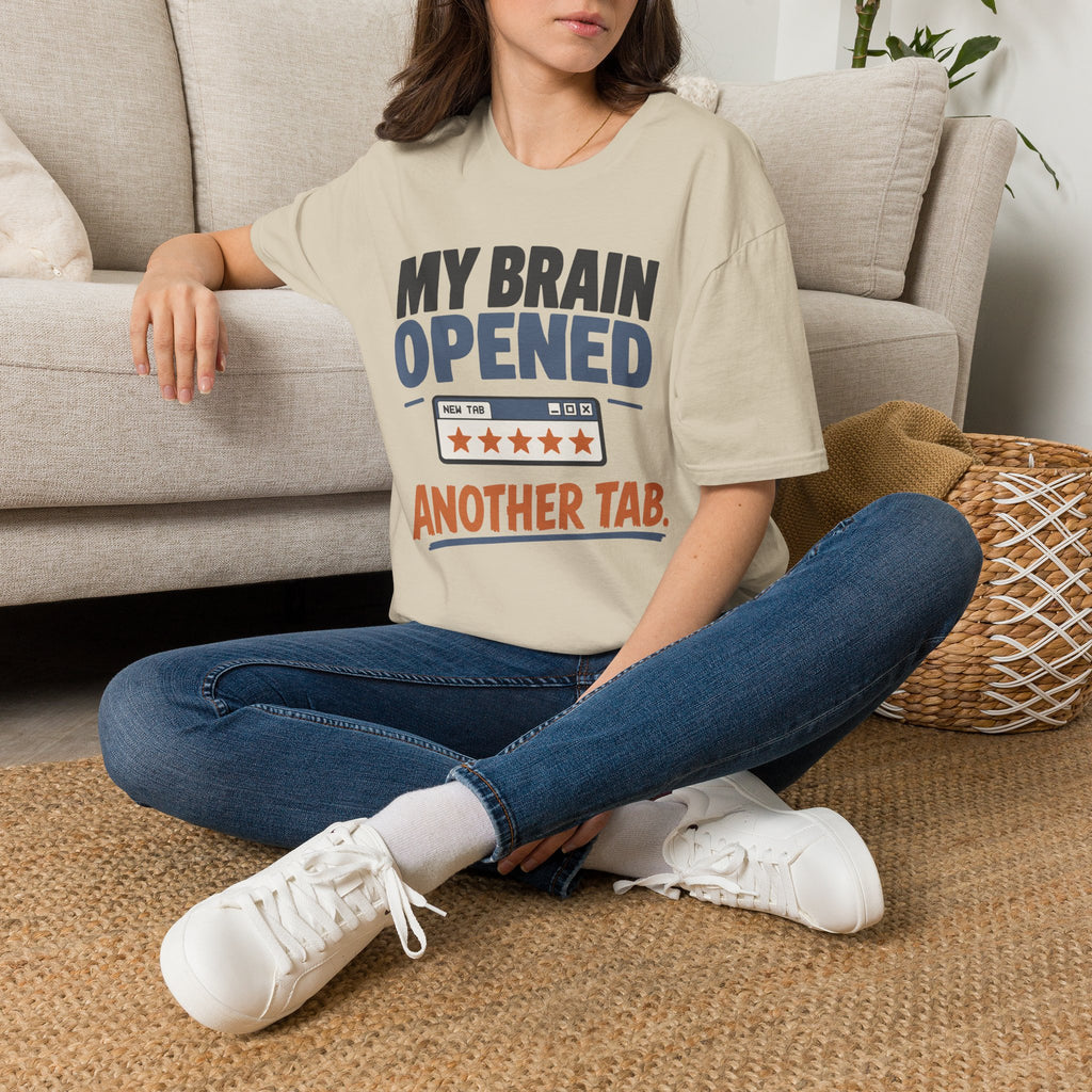 My Brain Opened Another Tab T-Shirt