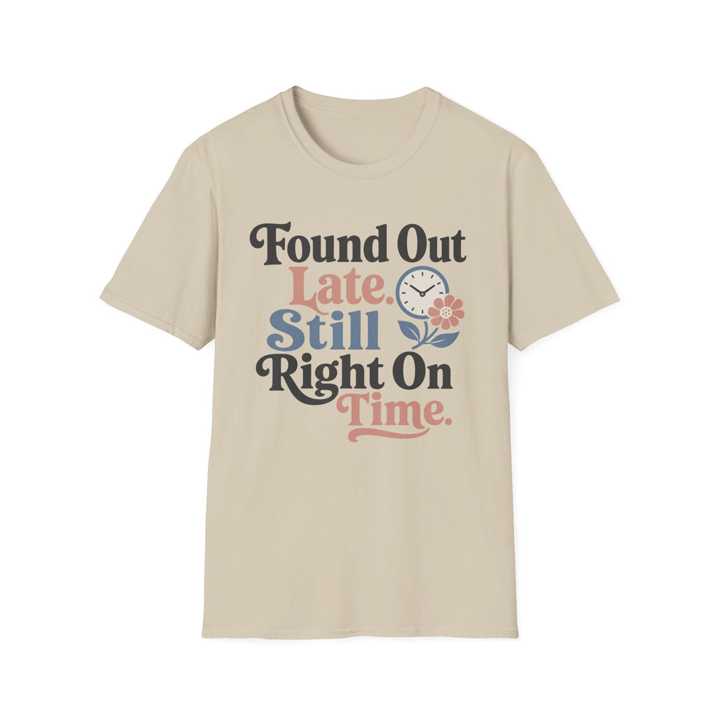 Found Out Late T-Shirt
