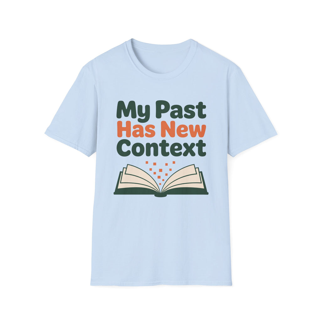 My Past Has New Context T-Shirt