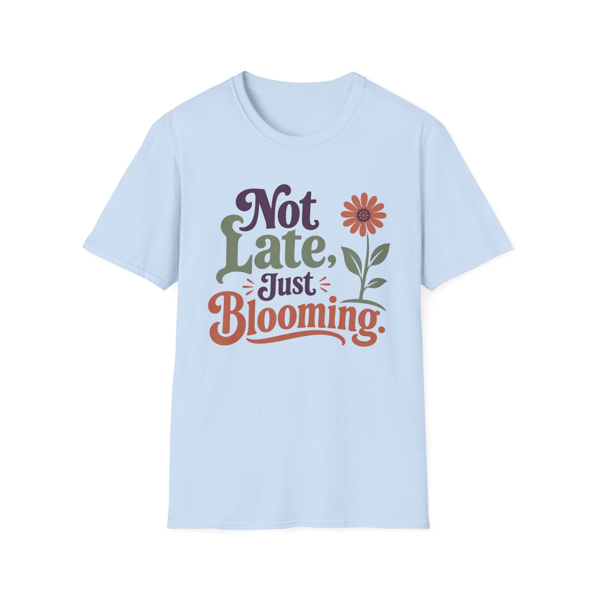 Not Late Just Blooming T-Shirt