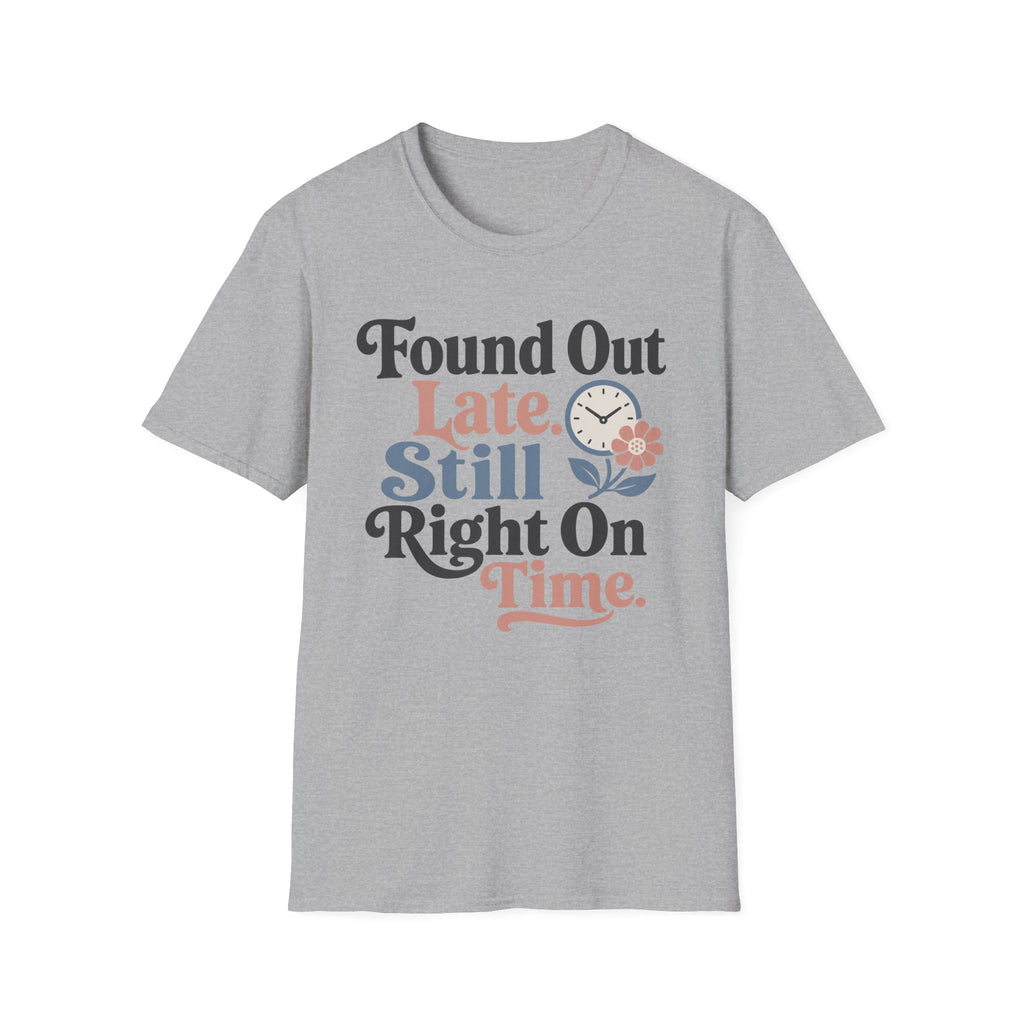 Found Out Late T-Shirt