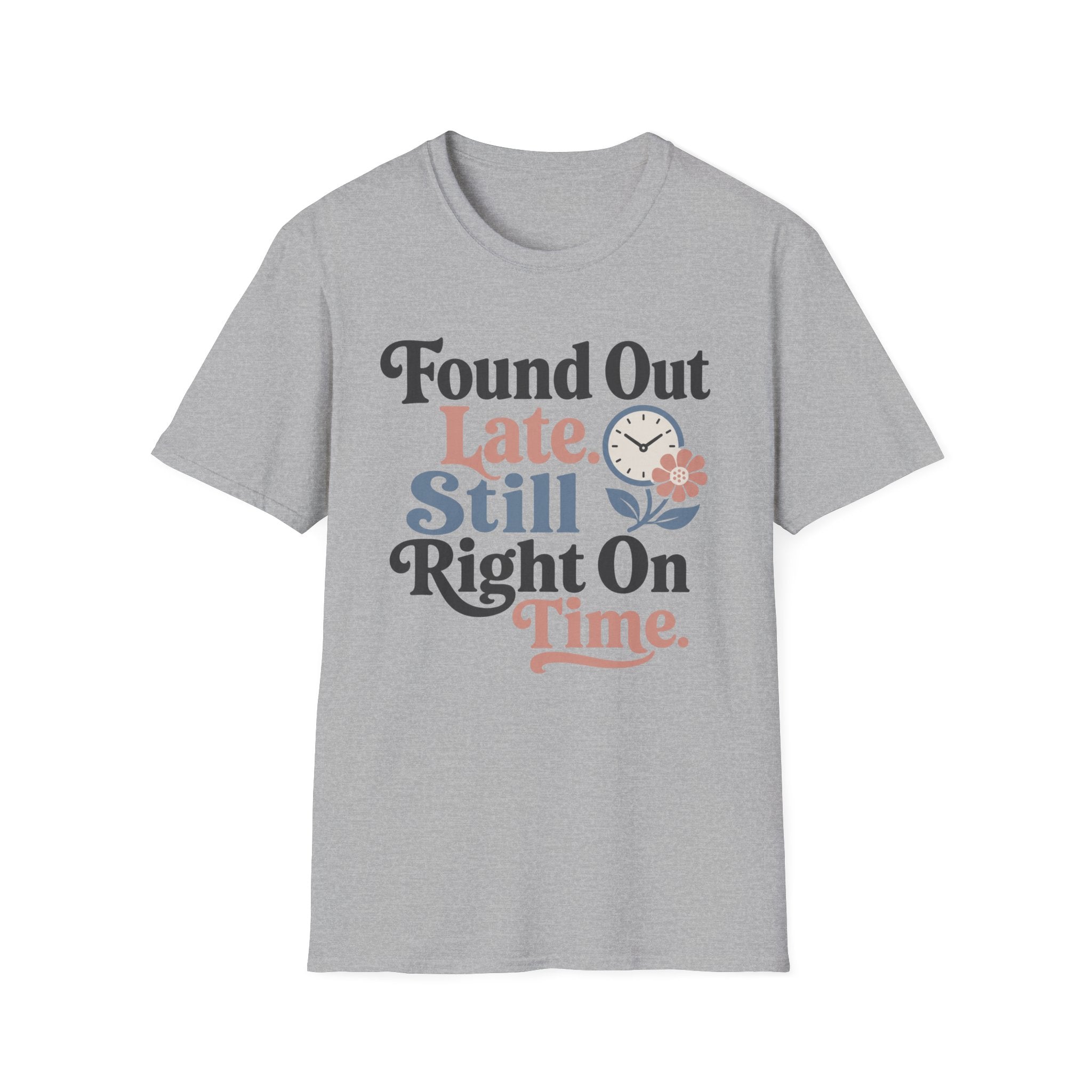 Found Out Late T-Shirt