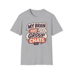 My Brain Has Group Chats T-Shirt