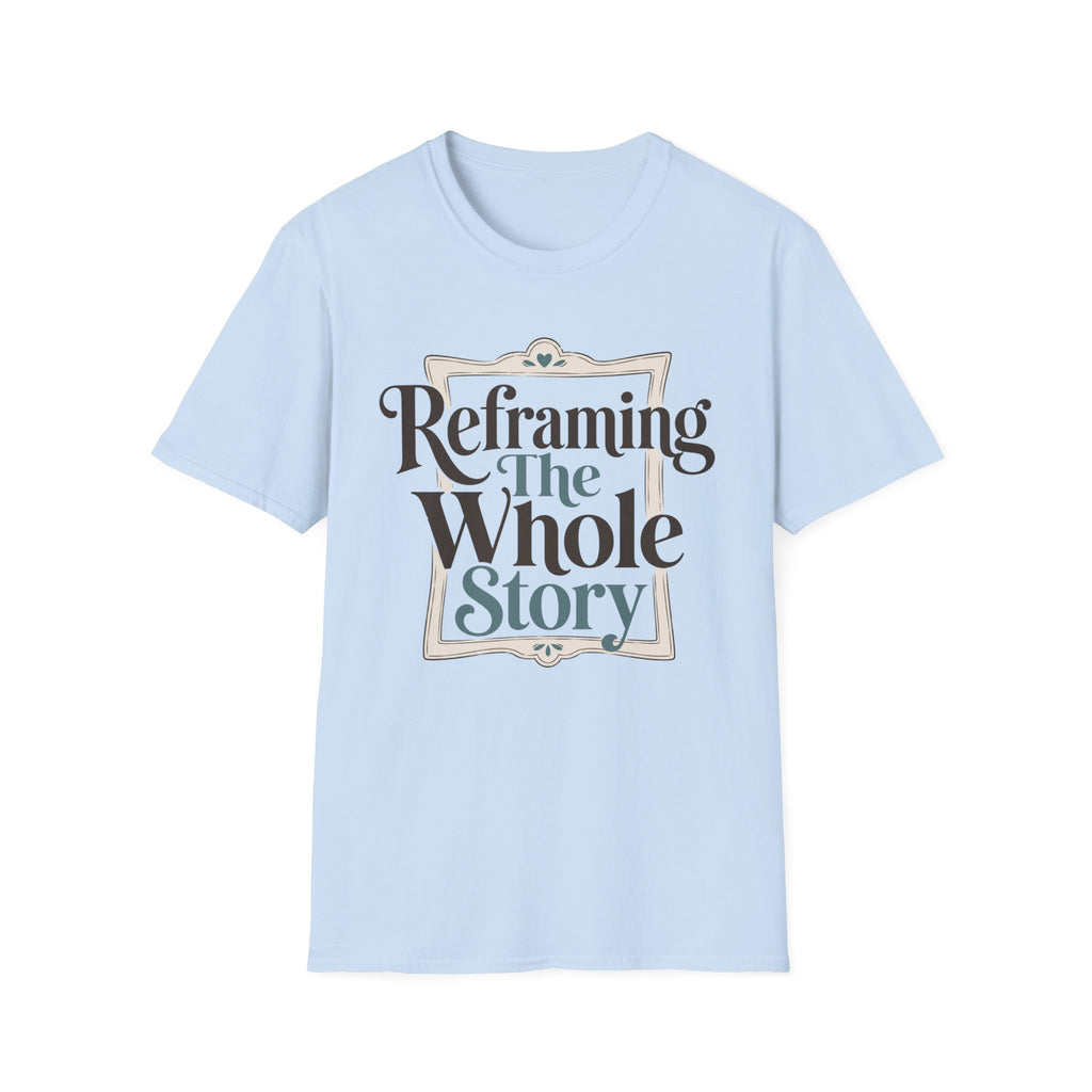 Reframing The Whole Story T-Shirt