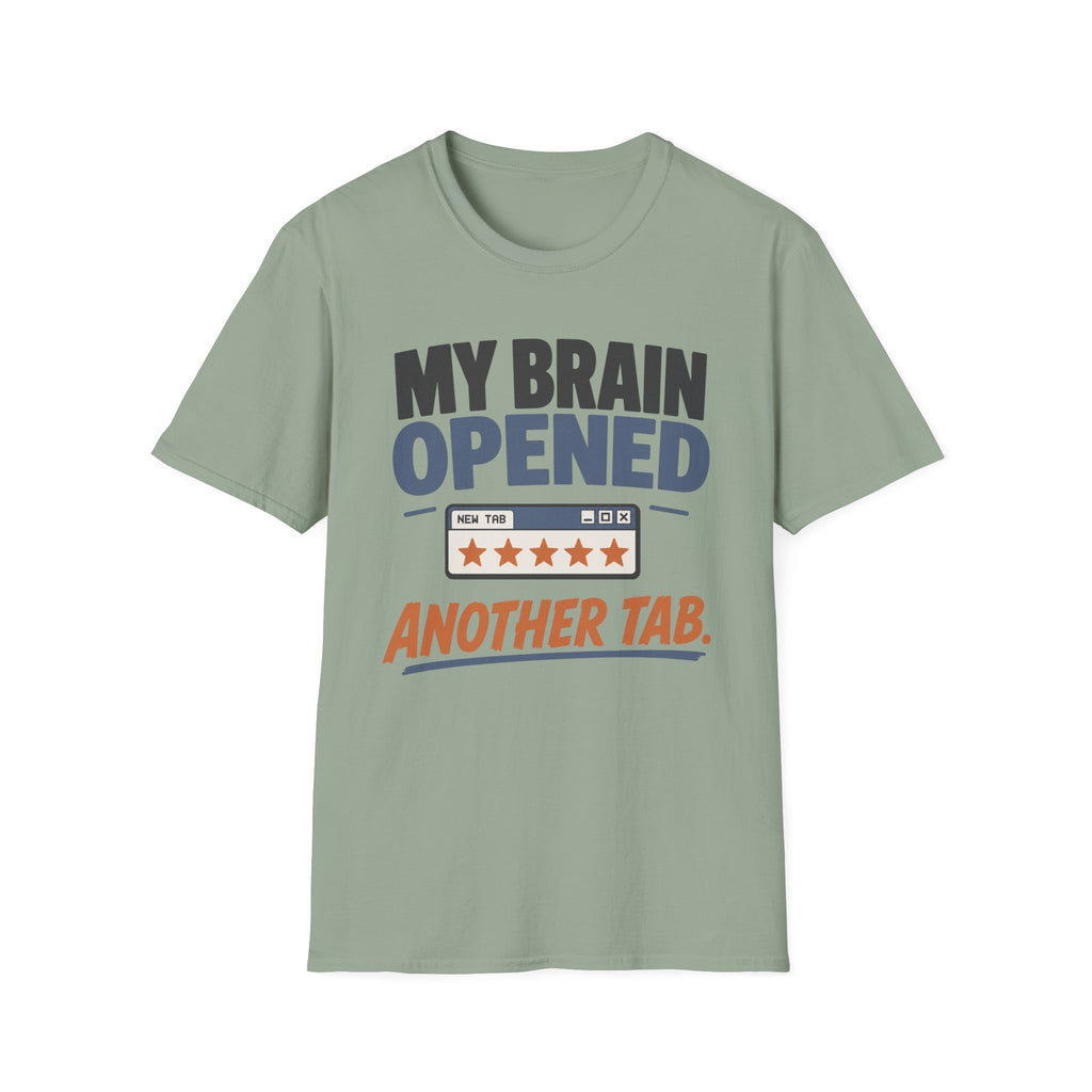 My Brain Opened Another Tab T-Shirt